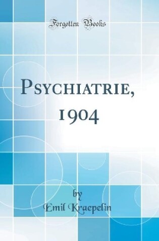 Cover of Psychiatrie, 1904 (Classic Reprint)