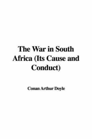 Cover of The War in South Africa (Its Cause and Conduct)