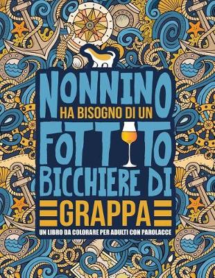 Book cover for Nonnino ha bisogno di un fottuto bicchiere di grappa