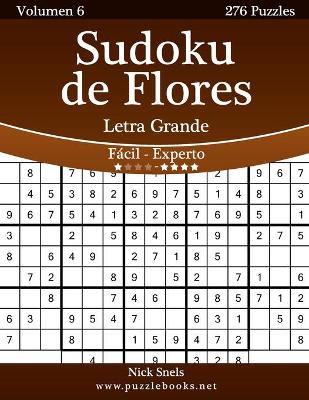 Cover of Sudoku de Flores Impresiones con Letra Grande - De Fácil a Experto - Volumen 6 - 276 Puzzles