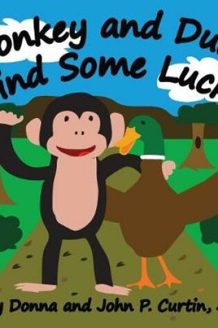 Cover of Monkey and Duck Find Some Luck!