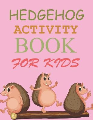 Book cover for Hedgehog Activity Book For Kids