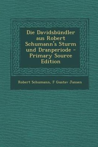 Cover of Die Davidsbundler Aus Robert Schumann's Sturm Und Dranperiode - Primary Source Edition