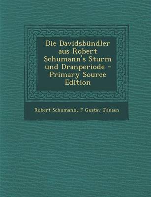 Book cover for Die Davidsbundler Aus Robert Schumann's Sturm Und Dranperiode - Primary Source Edition