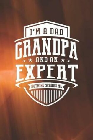 Cover of I'm A Dad Grandpa & An Expert Nothing Scares Me