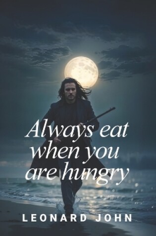 Cover of Always Eat When You Are Hungry