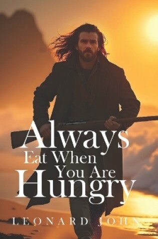 Cover of Always Eat When You Are Hungry