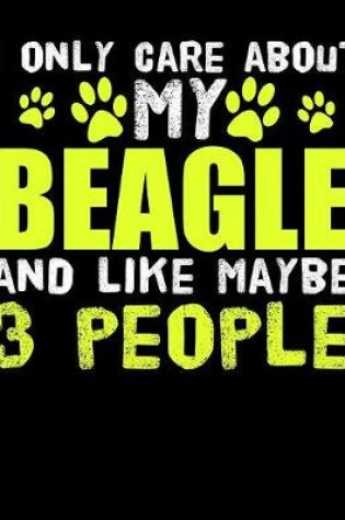 Cover of I Only Care About My Beagle and Like Maybe 3 People