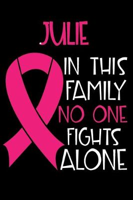 Book cover for JULIE In This Family No One Fights Alone