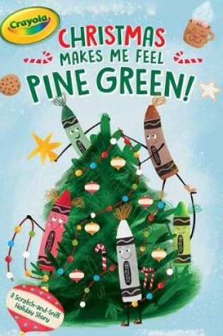 Cover of Christmas Makes Me Feel Pine Green!