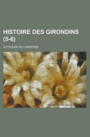 Cover of Histoire Des Girondins (5-6)