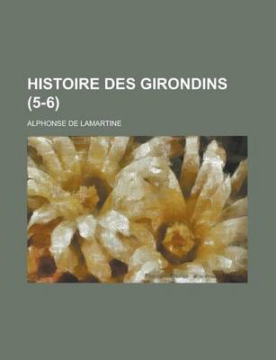 Book cover for Histoire Des Girondins (5-6)