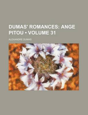 Book cover for Dumas' Romances (Volume 31); Ange Pitou