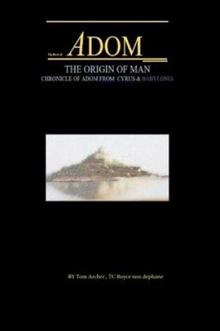 Cover of The Book Of Adom, Origin Of Man