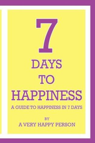 Cover of 7 Days To Happiness