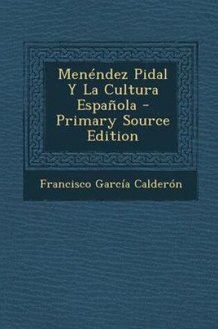 Cover of Menendez Pidal y La Cultura Espanola - Primary Source Edition