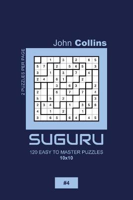 Cover of Suguru - 120 Easy To Master Puzzles 10x10 - 4