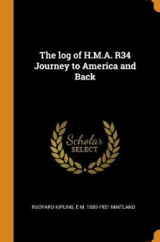 Cover of The Log of H.M.A. R34 Journey to America and Back