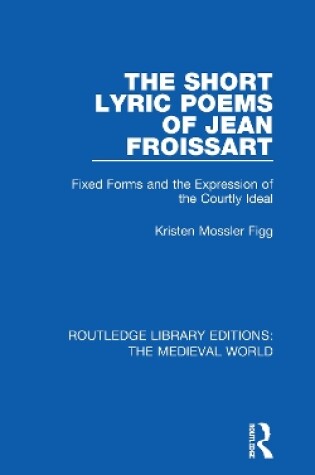 Cover of The Short Lyric Poems of Jean Froissart