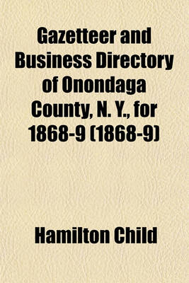 Book cover for Gazetteer and Business Directory of Onondaga County, N. Y., for 1868-9 (1868-9)