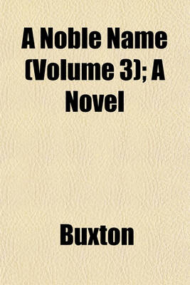 Book cover for A Noble Name (Volume 3); A Novel