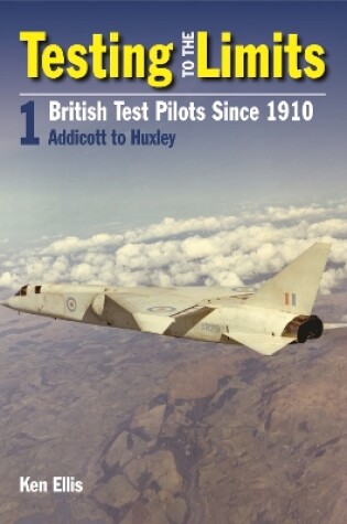 Cover of Testing to the Limits: British Test Pilots Since 1910