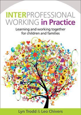 Book cover for Interprofessional Working in Practice: Learning and Working Together for Children and Families