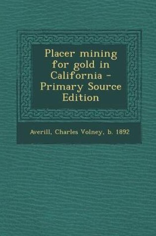 Cover of Placer Mining for Gold in California - Primary Source Edition