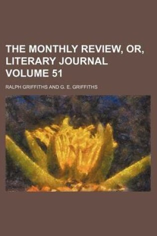 Cover of The Monthly Review, Or, Literary Journal Volume 51