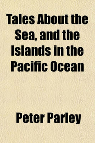 Cover of Tales about the Sea, and the Islands in the Pacific Ocean