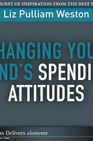 Cover of Changing Your Mind's Spending Attitudes