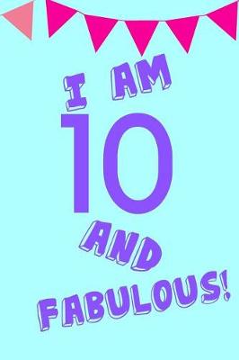 Book cover for I Am 10 and Fabulous!