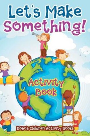 Cover of Let's Make Something! Activity and Activity Book