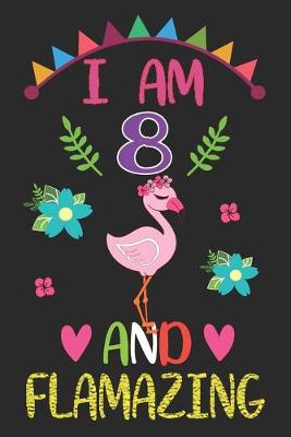 Book cover for I am 8 And Flamazing
