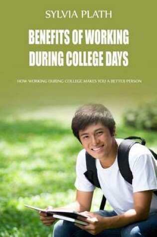 Cover of Benefits of Working During College Days