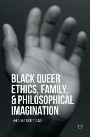 Cover of Black Queer Ethics, Family, and Philosophical Imagination