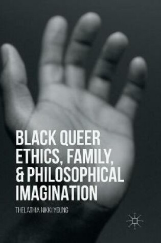 Cover of Black Queer Ethics, Family, and Philosophical Imagination