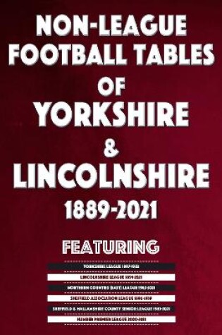 Cover of Non-League Football Tables of Yorkshire & Lincolnshire 1889-2021