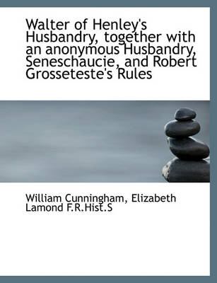 Book cover for Walter of Henley's Husbandry, Together with an Anonymous Husbandry, Seneschaucie, and Robert Grosset