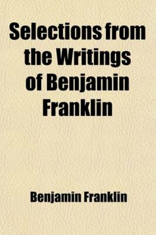 Cover of Selections from the Writings of Benjamin Franklin