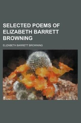Cover of Selected Poems of Elizabeth Barrett Browning