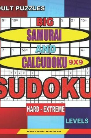 Cover of Adult puzzles. Big Samurai and Calcudoku 9x9 Sudoku. Hard - extreme levels.