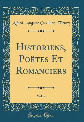 Book cover for Historiens, Poëtes Et Romanciers, Vol. 2 (Classic Reprint)