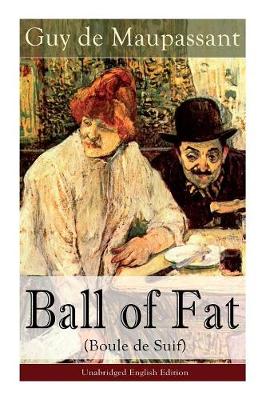 Book cover for The Ball of Fat (Boule de Suif) - Unabridged English Edition