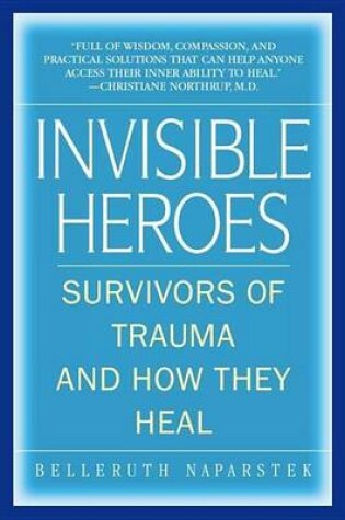 Cover of Invisible Heroes: Survivors of Trauma and How They Heal