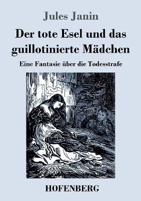 Book cover for Der tote Esel und das guillotinierte Mädchen