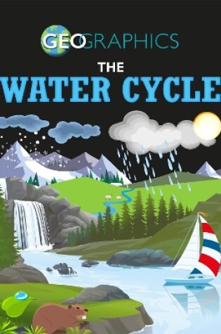 Cover of Geographics: The Water Cycle