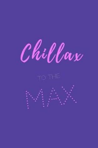 Cover of chillax to the max.