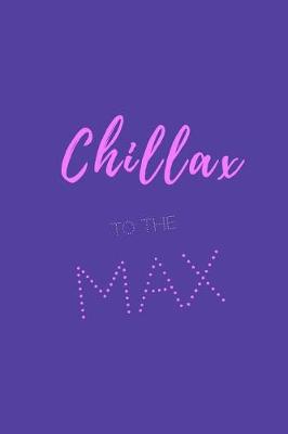 Book cover for chillax to the max.