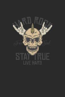 Book cover for Hard Rock Free Soul Stay True Live Hard